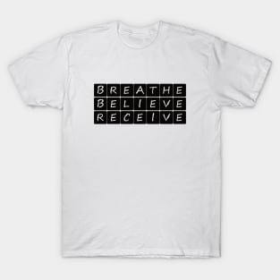 Breathe Believe Receive T-Shirt